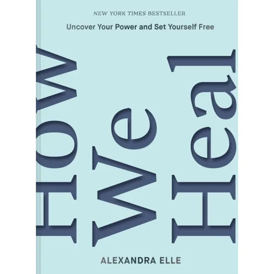 Alexandra Elle: How We Heal