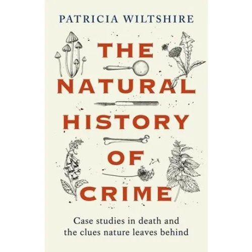 The Natural History of Crime - Patricia Wiltshire - Bog