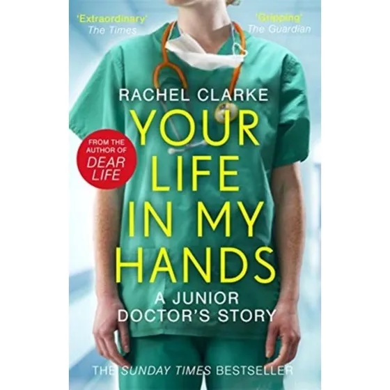 Your Life in My Hands - Rachel Clarke