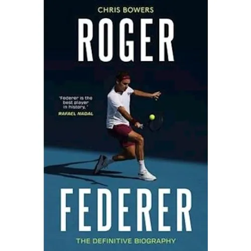 Chris Bowers: 'Roger Federer' - Den ultimative biografi