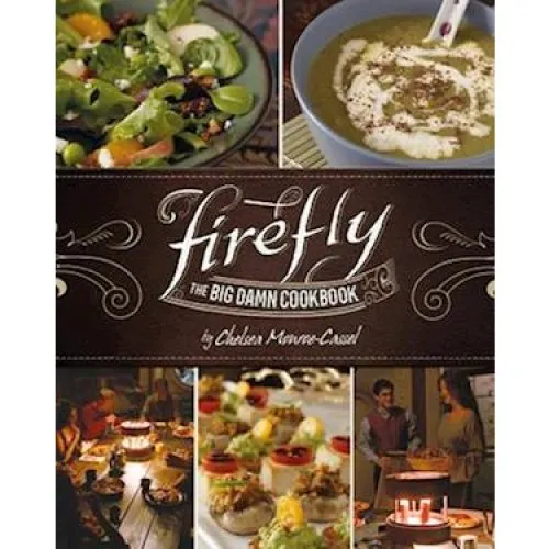 Firefly - The Big Damn Cookbook - Chelsea Monroe-Cassel
