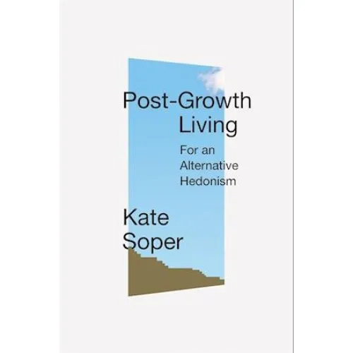 Kate Soper: Post-Growth Living (Bog)