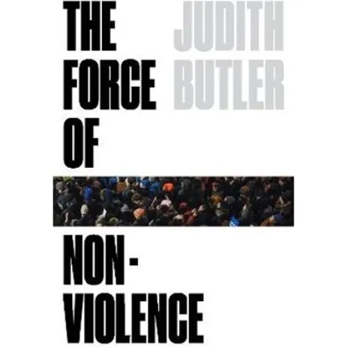 Judith Butler: The Force of Nonviolence - Bog