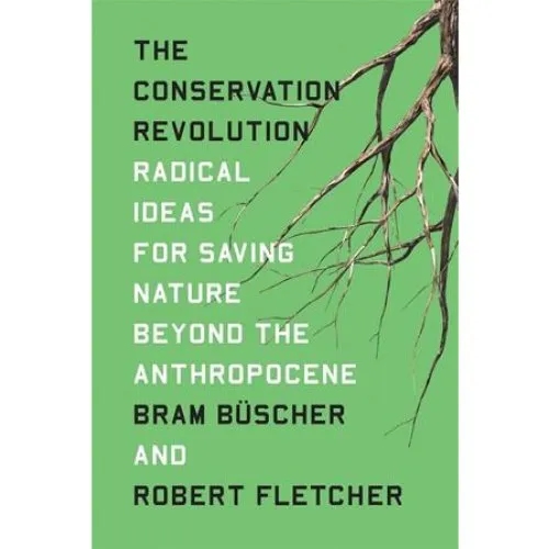 The Conservation Revolution - Robert Fletcher & Bram Büscher (Bog)