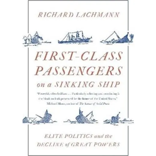Richard Lachmann: First-Class Passengers on a Sinking Ship