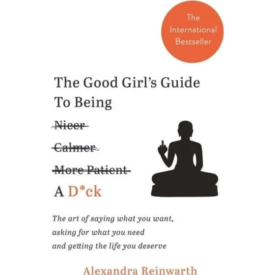 The Good Girl's Guide to Being a D*ck