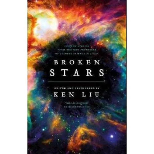 Ken Liu: Broken Stars - Antologi af kinesisk science fiction