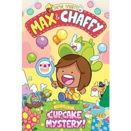 Jamie Smart: Max and Chaffy - The Great Cupcake Mystery