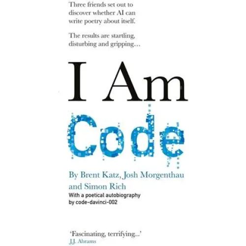 I Am Code - Simon Rich, Brent Katz & Josh Morgenthau (Bog)