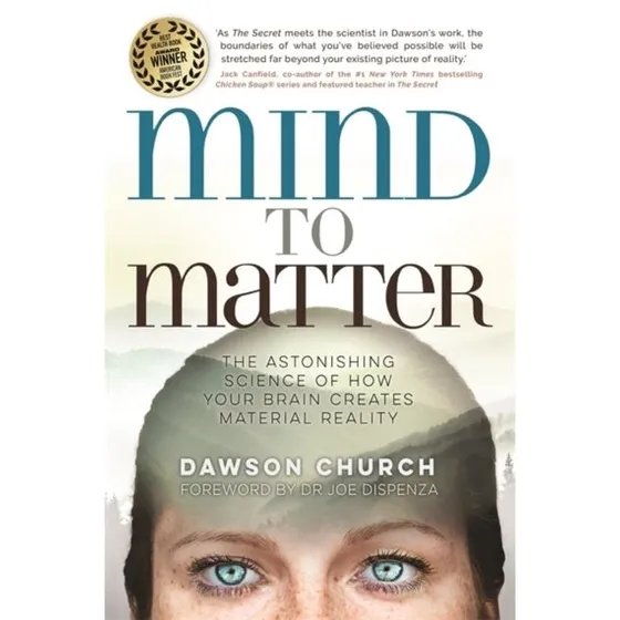 Dawson Church: Mind to Matter