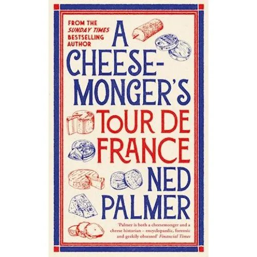 A Cheesemongers Tour de France - Ned Palmer - Bog