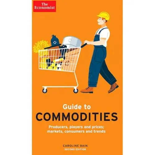 The Economist Guide to Commodities 2nd edition - Caroline Bain