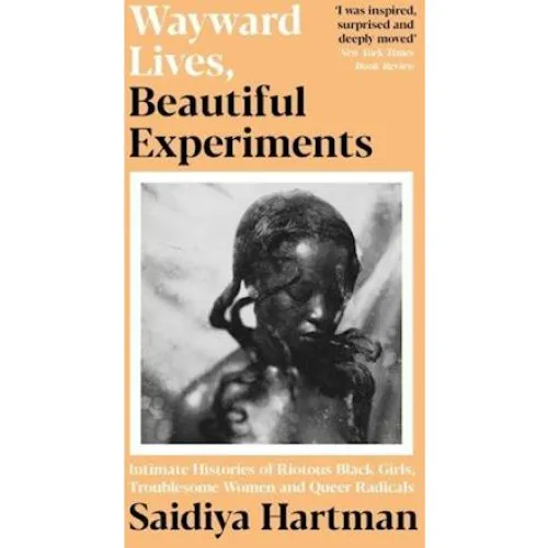 Saidiya Hartman - Wayward Lives, Beautiful Experiments (Bog)