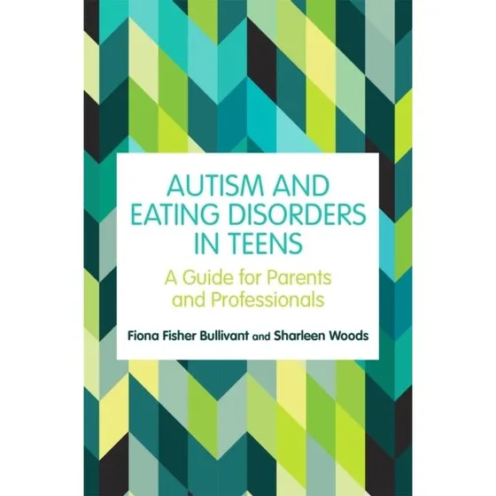 Autism and Eating Disorders in Teens - Fiona Fisher Bullivant