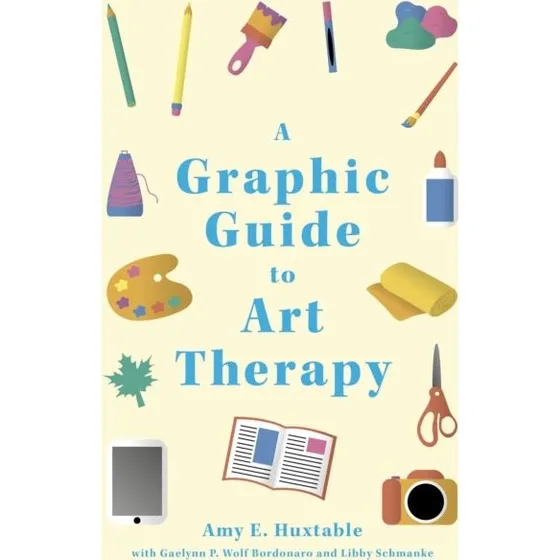 A Graphic Guide to Art Therapy - Libby Schmanke m.fl.