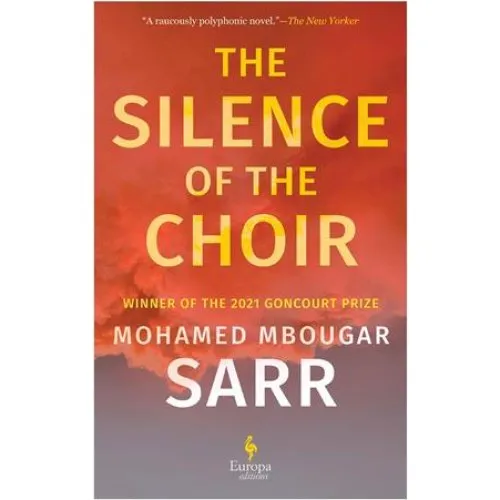 Mohamed Mbougar Sarr: The Silence of the Choir - Bog