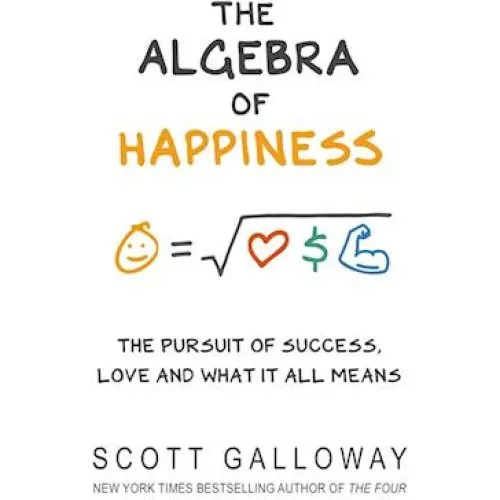 Scott Galloway: The Algebra of Happiness - Bog