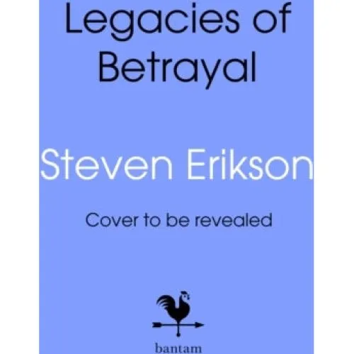 Legacies of Betrayal: The Third Tale of Witness - Steven Erikson