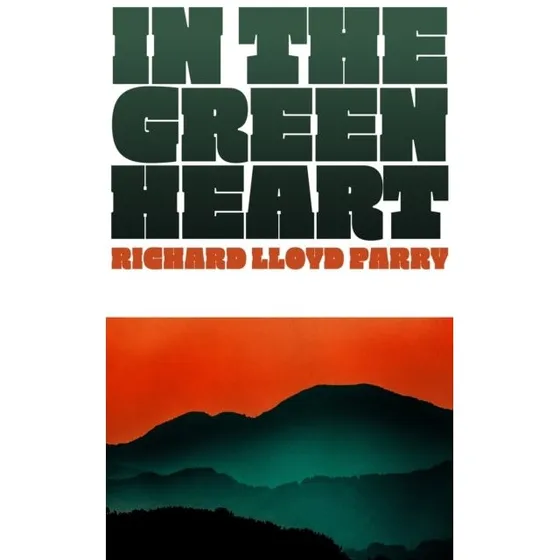 In the Green Heart - Richard Lloyd Parry (Bog)
