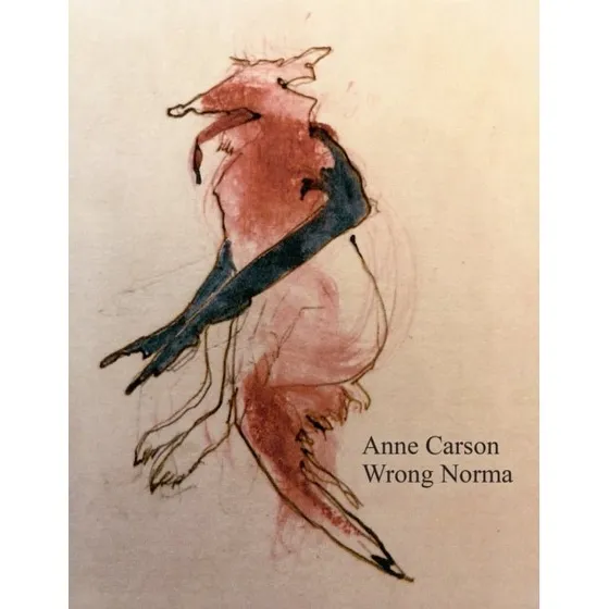 Anne Carson - Wrong Norma (Bog)