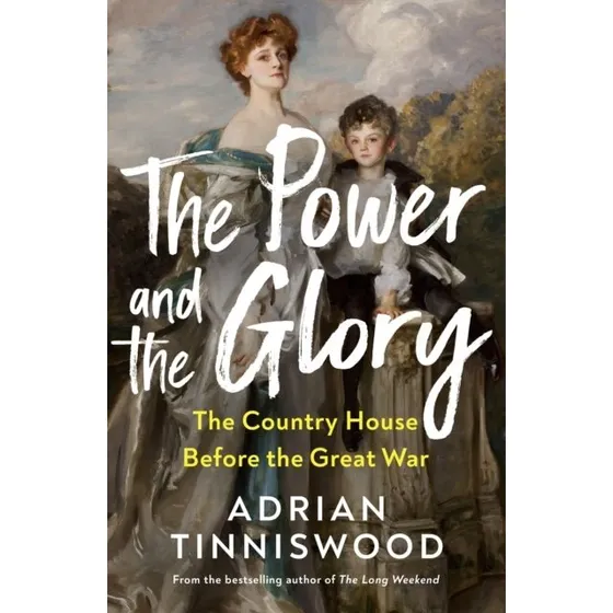 Adrian Tinniswood: The Power and The Glory