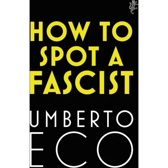 Umberto Eco: How To Spot A Fascist