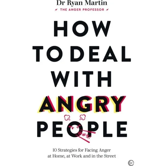Ryan Martin: How to Deal With Angry People - 10 Strategier