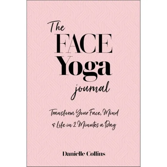 The Face Yoga Journal - Danielle Collins