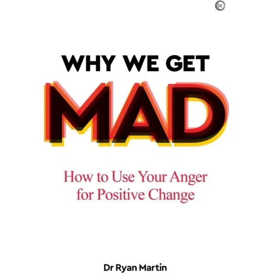 Why We Get Mad - Ryan Martin & Dr. Ryan Martin