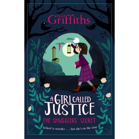 A Girl Called Justice: The Smugglers' Secret - Elly Griffiths