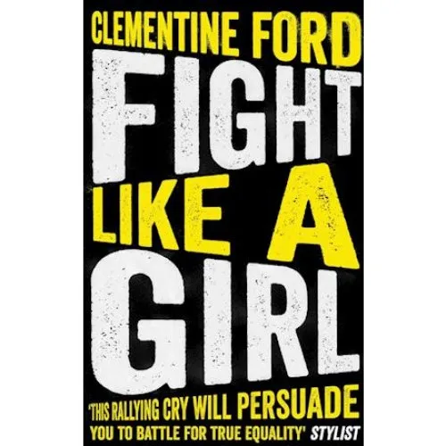 Clementine Ford: Fight Like A Girl - Bog