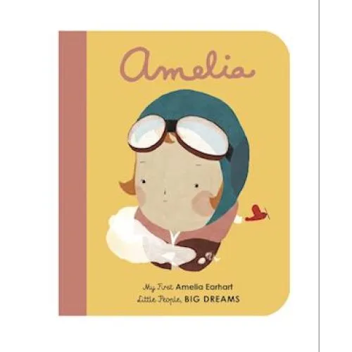 Little People, BIG DREAMS: Amelia Earhart - Board Book