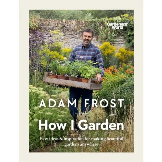 Gardeners' World: How I Garden - Adam Frost