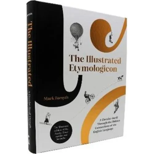 Mark Forsyth: The Illustrated Etymologicon - Hardback