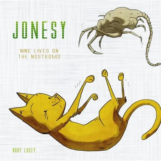 Jonesy: Nine Lives on the Nostromo - Rory Lucey