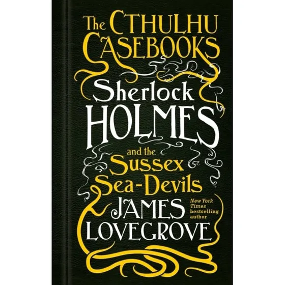 The Cthulhu Casebooks: Sherlock Holmes af James Lovegrove
