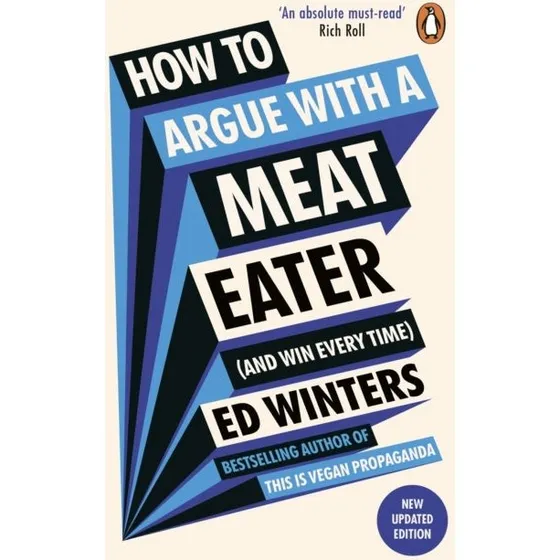 How to Argue With a Meat Eater (and Win Every Time) - Ed Winters