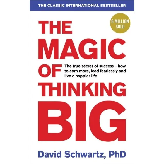The Magic of Thinking Big - David J. Schwartz