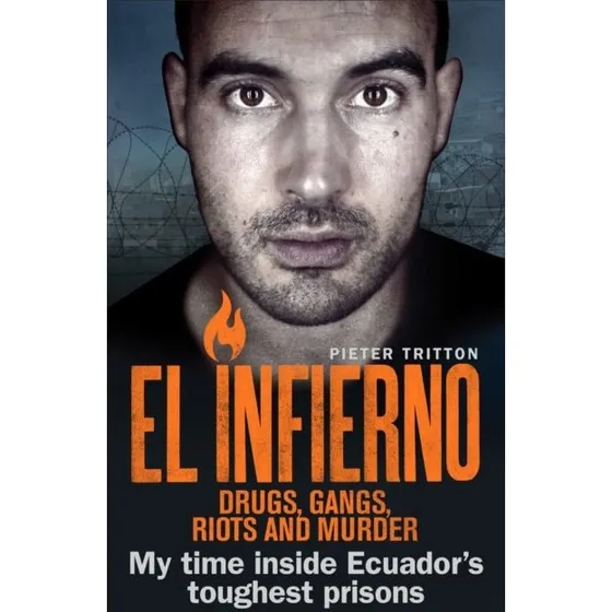 El Infierno: Drugs, Gangs, Riots and Murder af Pieter Tritton