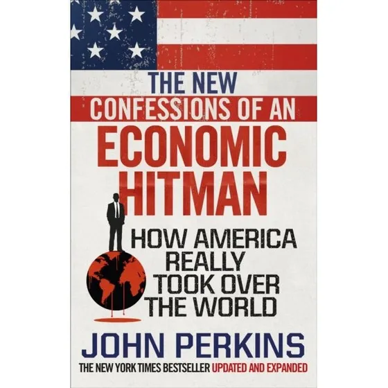 John Perkins: The New Confessions of an Economic Hit Man