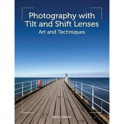 Keith Cooper: Photography with Tilt and Shift Lenses