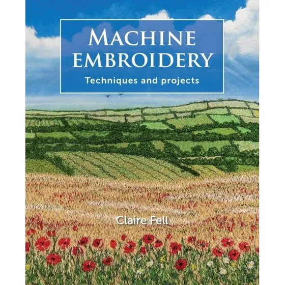 Machine Embroidery af Claire Fell