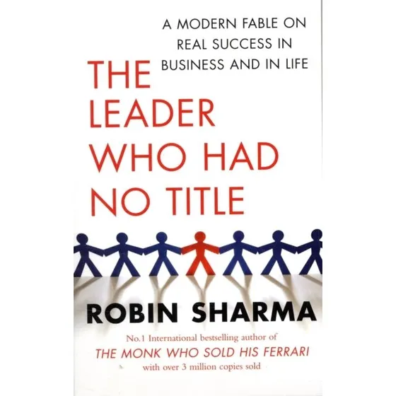 Robin Sharma - The Leader Who Had No Title