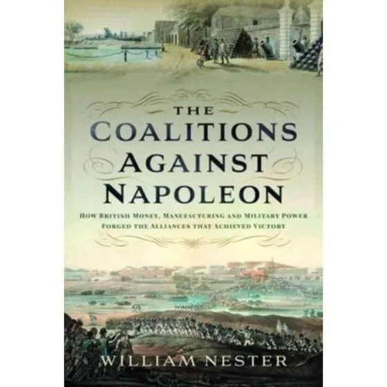The Coalitions against Napoleon - William Nester
