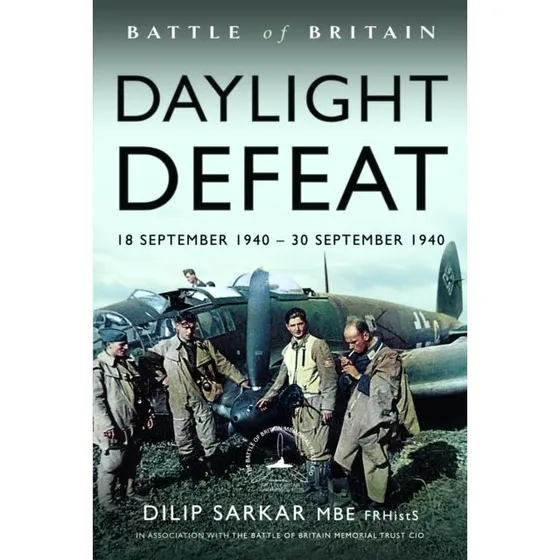 Dilip Sarkar: Battle of Britain Daylight Defeat
