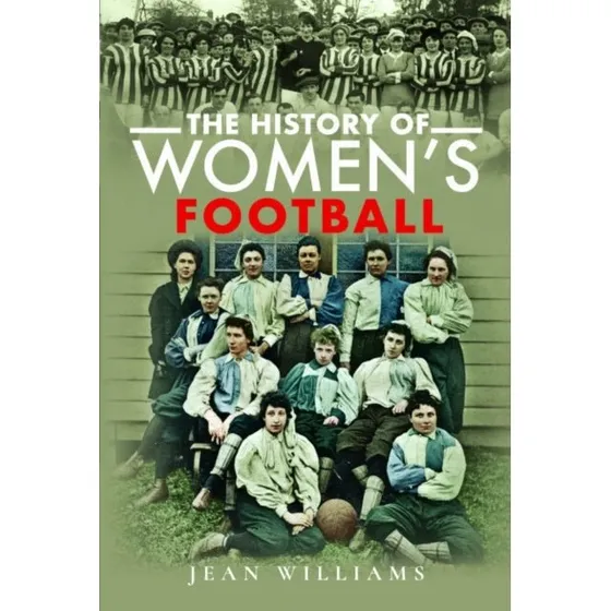 The History of Women's Football af Jean Williams