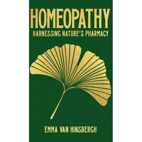 Homeopathy: Harnessing Nature's Pharmacy - Hardback Gift Edition