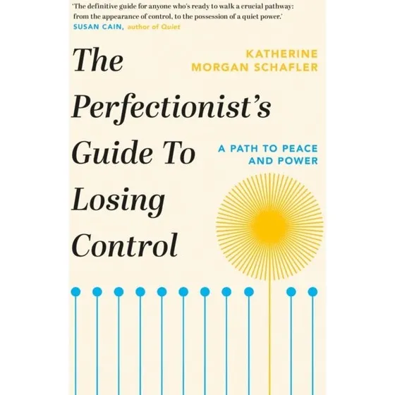 The Perfectionist's Guide to Losing Control - Katherine Morgan Schafler