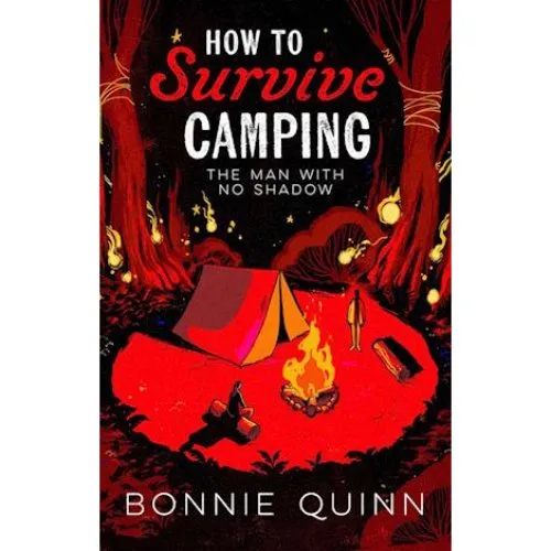 Bonnie Quinn: How to Survive Camping: The Man with No Shadow