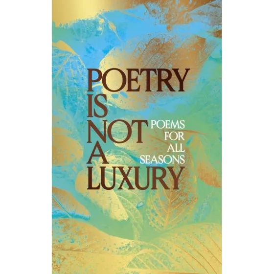 Poetry Is Not a Luxury - Digtsamling af @PoetryIsNotaLuxury